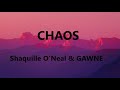 Lyrics CHAOS Shaquille O Neal GAWNE