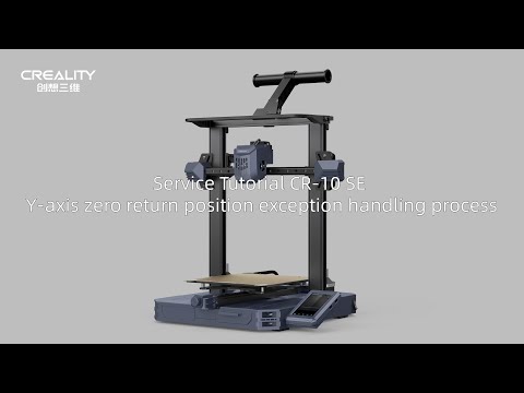 Service Tutorial CR-10 SE Y axis zero return position exception handling process