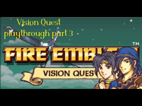 Fire Emblem Vision Quest playthrough pt 3 (FIXED)