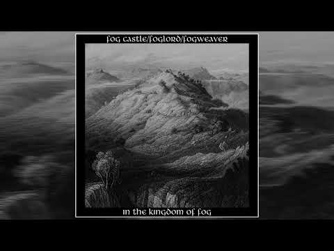 Fog Castle/Foglord/Fogweaver  : In the Kingdom of Fog [2020 Full Split]