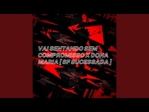 VAI SENTANDO SEM COMPROMISSO x DONA MARIA (feat. Mc Alysson & R10 o pinta)
