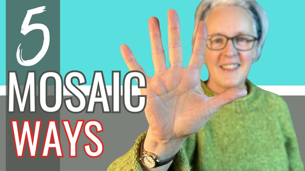 FIVE WAYS TO MAKE MOSAICS | Find the mosaic method that works for you