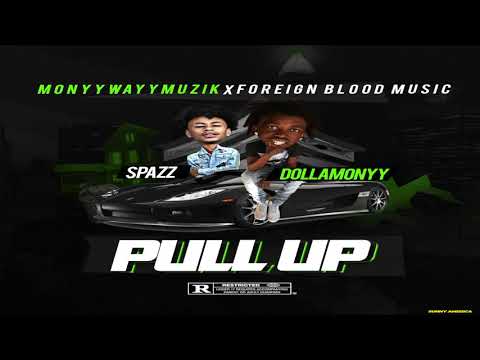 DollaMonyy Ft. Spazz - Pull Up