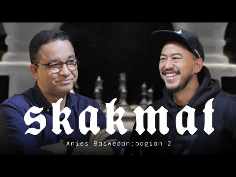 Thumbnail SKAKMAT Anies Baswedan Part 2