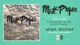 Matt Pryor "The House Hears Everything"