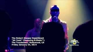 The Robert Glasper Experiment:  &quot;Ah Yeah&quot; with B Slade at The Troubadour 1.24. 2014