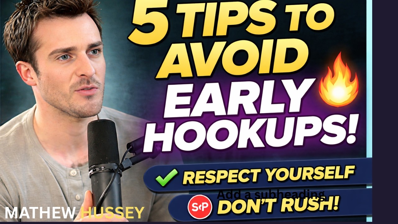 5 Tips to Avoid Early Dating Hookups | Protect Your Value & Date Smarter (Matthew Hussey