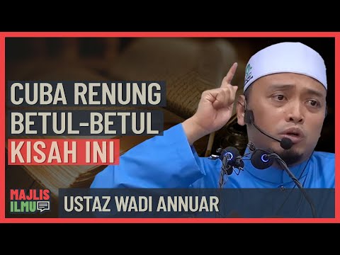 Ustaz Wadi Annuar - Cuba Renung Betul Betul Kisah Ini