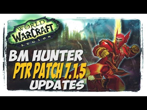 BM HUNTER UPDATES AND LEGENDARIES!! WOW LEGION PATCH PTR 7.1.5