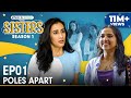 Sisters Season 1 E01 Poles Apart Ft Ahsaas Channa Namita Dubey Girliyapa