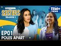 Sisters | E01 - Poles Apart ft. Ahsaas Channa & Namita Dubey | Girliyapa