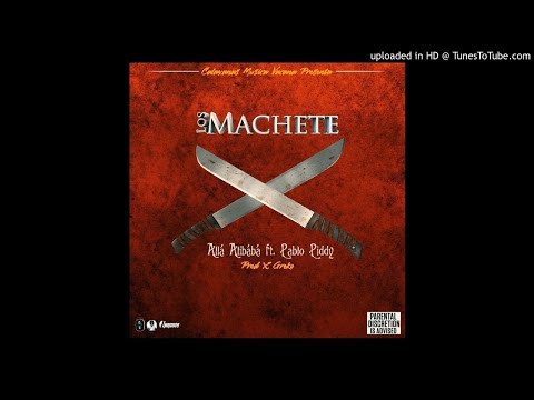 Los Machete - Allá-Alibàbà Ft. Pablo Piddy
