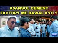 What Did The Local People Do In Asansol Cement Factory And Why