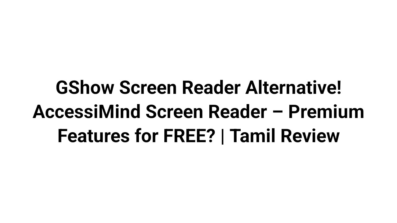 GShow Screen Reader மாதிரி AccessiMind Screen Reader! Premium Features FREE-ஆ? | தமிழ் Tech Update