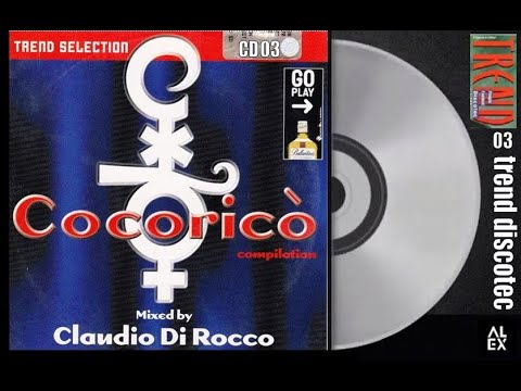 TREND SELECTION 03 - Mixed By Claudio Di Rocco – Cocoricò - Trend Discotec Compilation CD.03