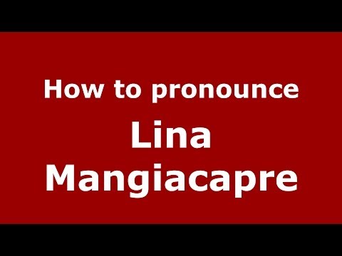 How to pronounce Lina Mangiacapre (Italian/Italy)  - PronounceNames.com