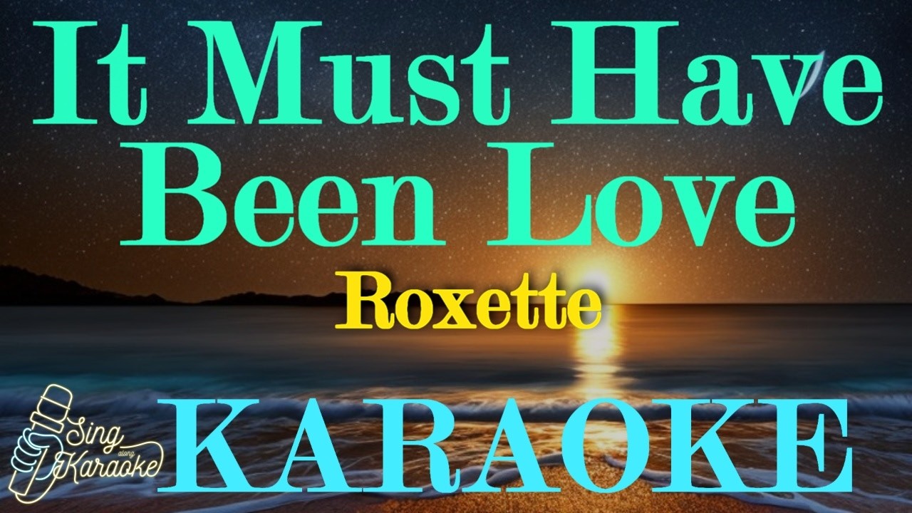 It Must Have Been Love - Roxette Karaoke