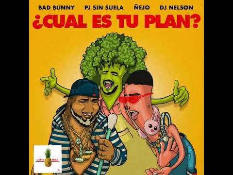 Cual Es Tu Plan - Bad Bunny ft Ñejo x Pj Sin Suela