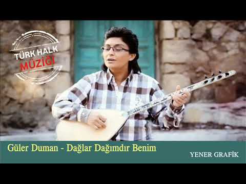 Güler Duman - Dağlar Dağımdır Benim