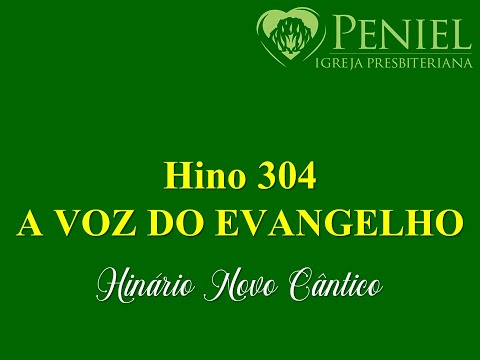 Hinário Novo Cântico, Hino 304   "A voz do evangelho"