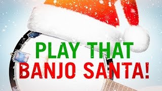 Play that Banjo Santa! - Bluegrass Christmas Hits! (Compilation)