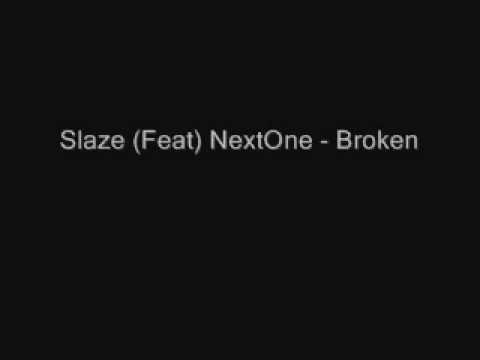 Slaze (Feat) NextOne - Broken