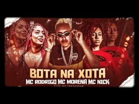 MC RODRIGO Feat MC NICK & MC MORENA - Bota na Xota / Vem DJ Me Arrasta Pra Treta