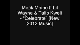 Mack Maine ft Lil Wayne & Talib Kweli - "Celebrate" [New Music 2012]