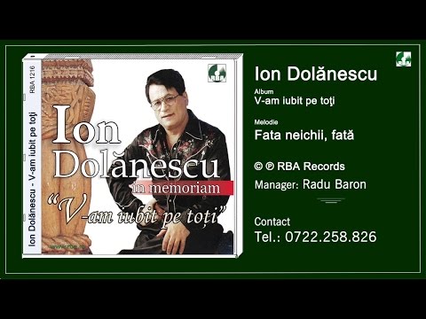 Ion Dolanescu  - Fata neichii, fata