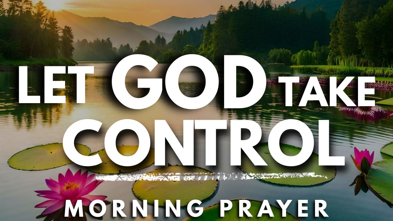 Release Control and Submit to God’s Authority | Morning Prayer for Surrender & Trust