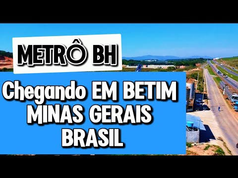 METRÔ BH CHEGANDO NA CIDADE DE BETIM MINAS GERAIS BRASIL.