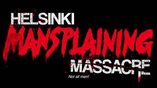 Helsinki Mansplaining Massacre - Official Trailer