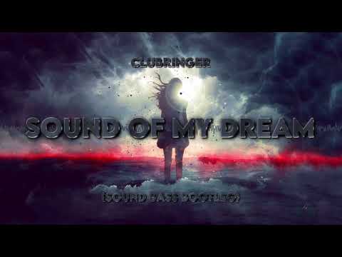 Clubringer - Sound Of My Dream (SOUND BASS Bootleg)