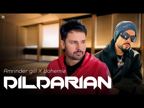 BOHEMIA - Dildarian ft. Amrinder Gill | prod.by R KÆY| New Punjabi Songs 2025