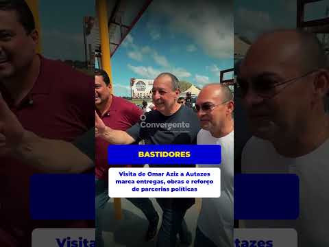 Visita de Omar Aziz a Autazes marca entregas, obras e reforço de parcerias políticas