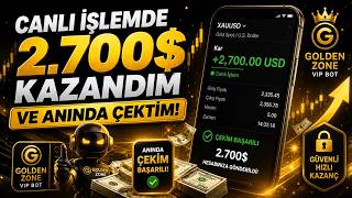 Canlı İşlemde 2.700$ Kazandım ve ANINDA ÇEKTİM! (Golden Zone VIP Bot)