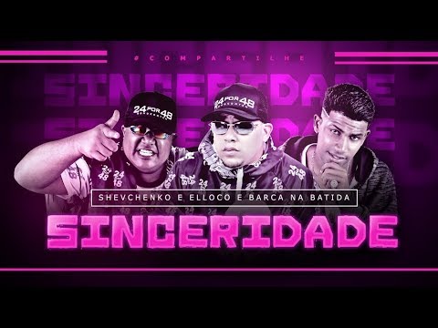 SHEVCHENKO E ELLOCO E BARCA NA BATIDA - SINCERIDADE