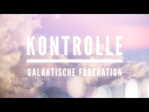 GALAKTISCHE FÖDERATION - KONTROLLE - Channeling