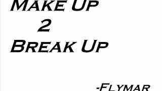 Flymar - Make Up 2 Break Up