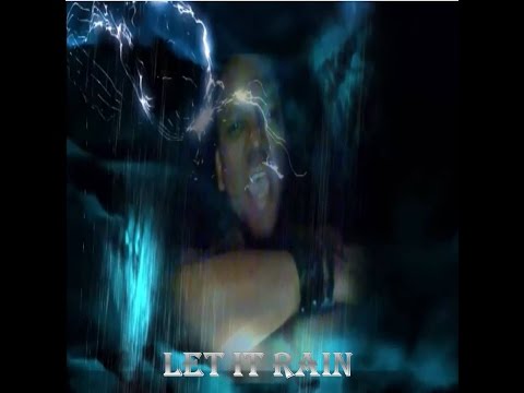 LET IT RAIN Official Video