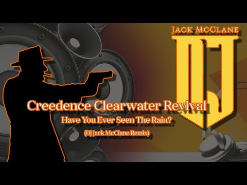 Creedence Clearwater Revival - Have You Ever Seen The Rain? (DJ Jack McClane Remix)