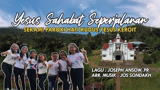 Download lagu YESUS SAHABAT SEPERJALANAN - SEKAMI PAROKI HKY KEROIT // LAGU : JOSEPH ANSOW, PR mp3
