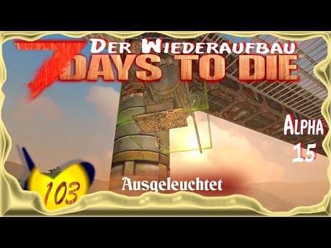 7 Days to Die Alpha 15 [SO8E103] ★ Ausgeleuchtet ★ Deutsch - Let's Play