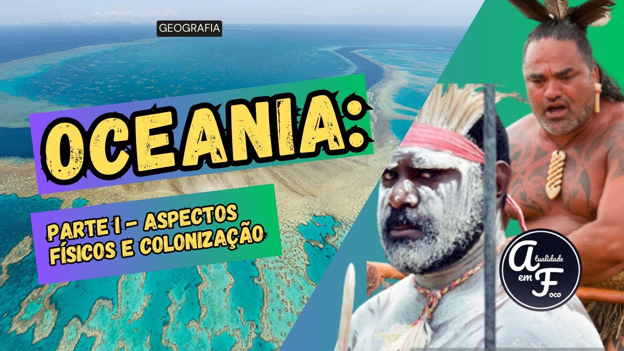 OCEANIA: PARTE I - ASPECTOS FÍSICOS E COLONIZAÇÃO (GEOGRAFIA)