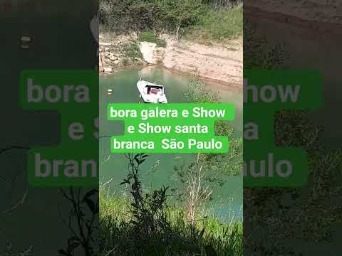 bora galera e Show e Show  santa branca São Paulo