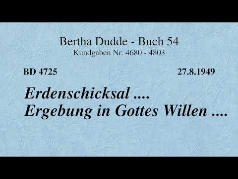 BD 4725 - ERDENSCHICKSAL .... ERGEBUNG IN GOTTES WILLEN ....