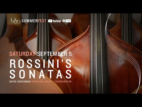 LACO SummerFest Preview: Rossini's Sonatas — David Grossman, Bass — Los Angeles Chamber Orchestra