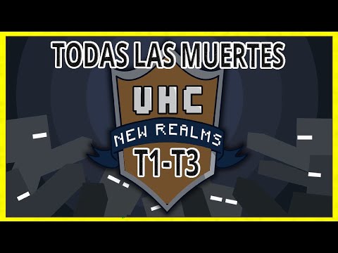 TODAS LAS MUERTES UHC New Realms T1-T3