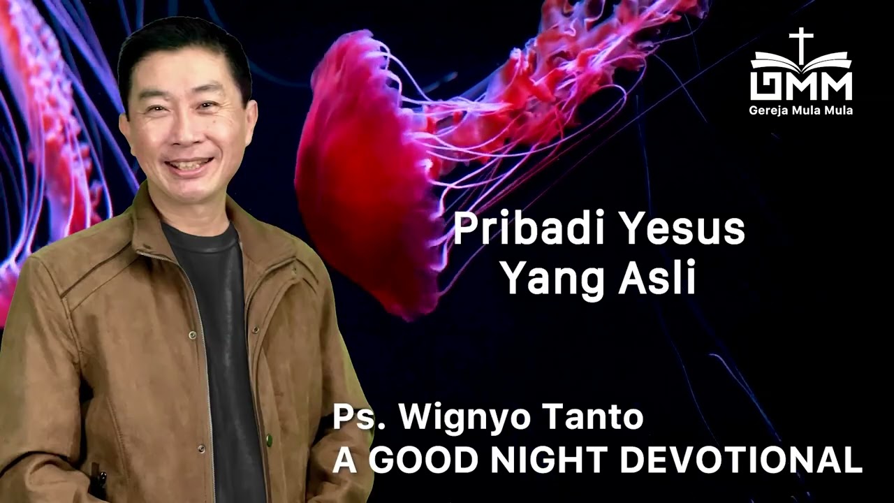 a Good Night Devotional | Pribadi Yesus Yang Asli | Ps. Wignyo Tanto