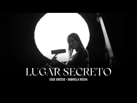 Euge Grosso - Lugar Secreto (Gabriela Rocha)
